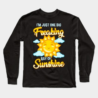 Cute I'm Just One Big Freaking Ray Of Sunshine Long Sleeve T-Shirt